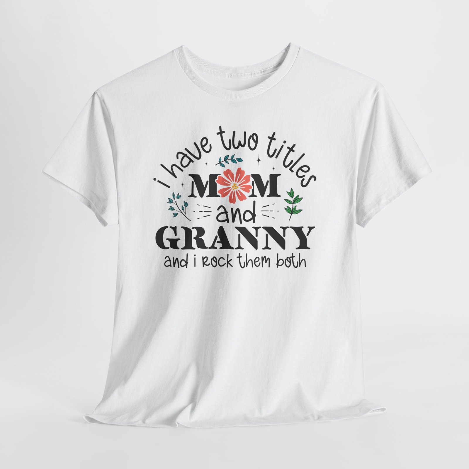 I Have Two Titles: Mom and Granny T-Shirt - Image 10