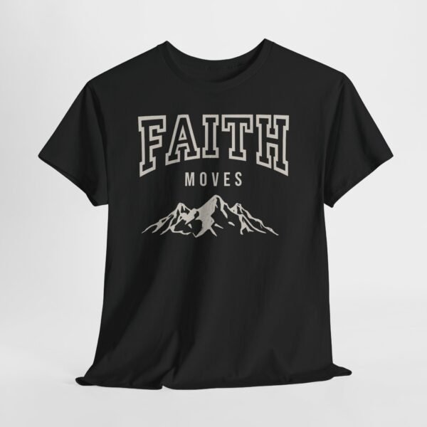 Faith Moves Mountains T-Shirt — Inspirational Christian Tee