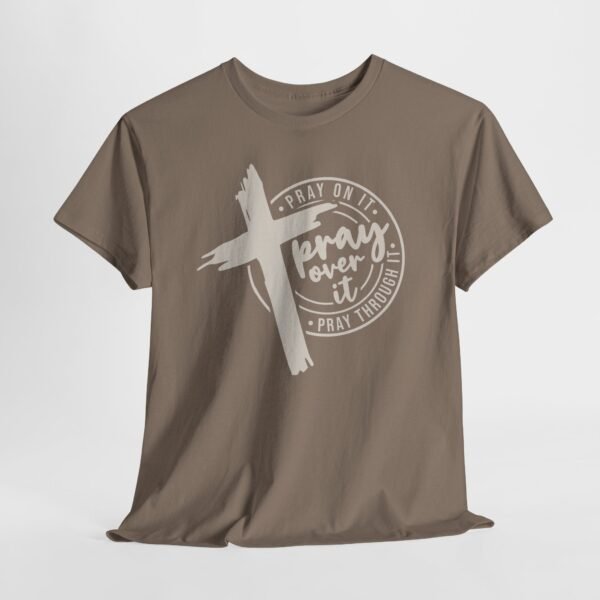 Pray On It Pray Over It Pray Through It T-Shirt